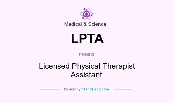 What does LPTA mean? It stands for Licensed Physical Therapist Assistant
