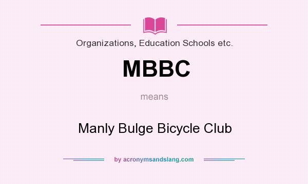 What does MBBC mean? It stands for Manly Bulge Bicycle Club