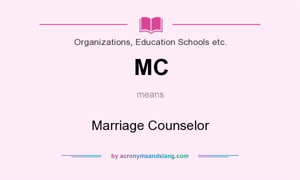 What does MC mean? It stands for Marriage Counselor