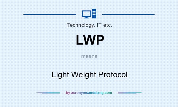 What does LWP mean? It stands for Light Weight Protocol