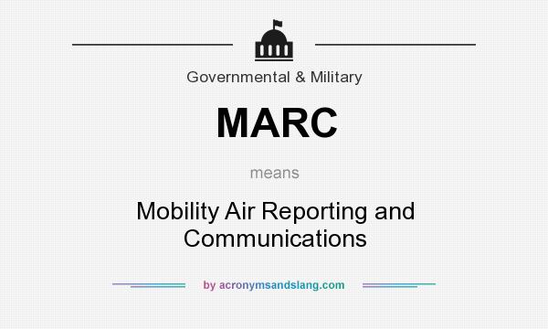 What does MARC mean? It stands for Mobility Air Reporting and Communications