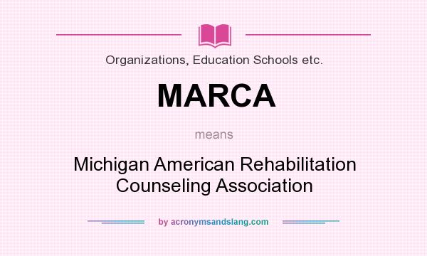 What does MARCA mean? It stands for Michigan American Rehabilitation Counseling Association