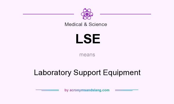 What does LSE mean? It stands for Laboratory Support Equipment