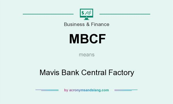 What does MBCF mean? It stands for Mavis Bank Central Factory