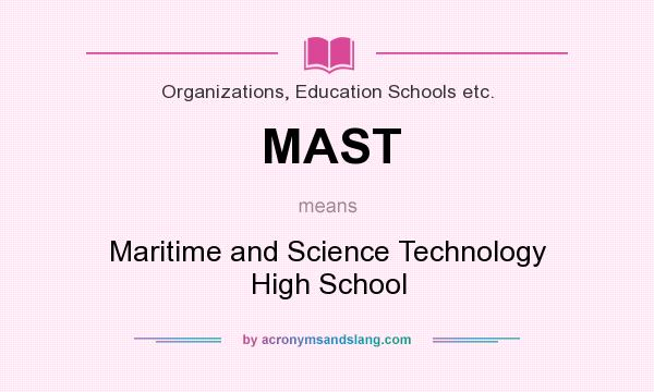 What does MAST mean? It stands for Maritime and Science Technology High School