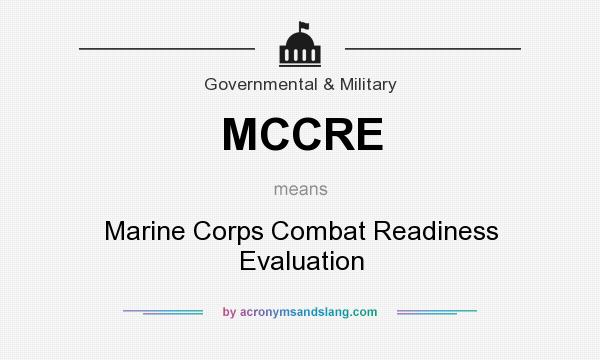 What does MCCRE mean? It stands for Marine Corps Combat Readiness Evaluation