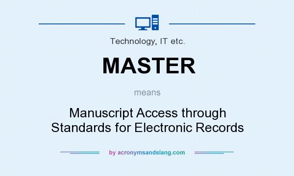 What does MASTER mean? It stands for Manuscript Access through Standards for Electronic Records