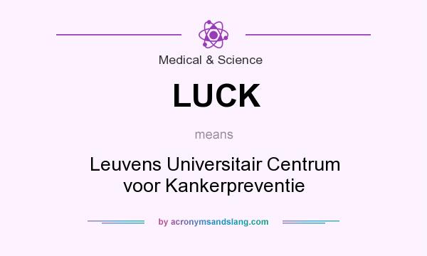 What does LUCK mean? It stands for Leuvens Universitair Centrum voor Kankerpreventie