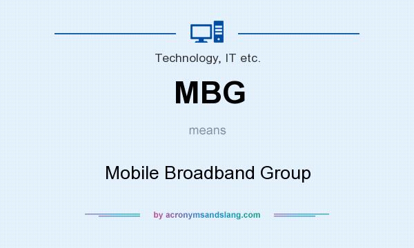 What does MBG mean? It stands for Mobile Broadband Group