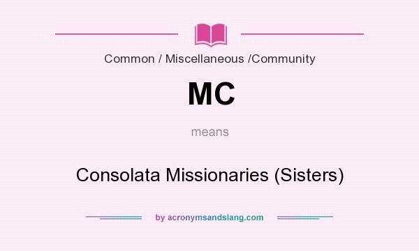 What does MC mean? It stands for Consolata Missionaries (Sisters)