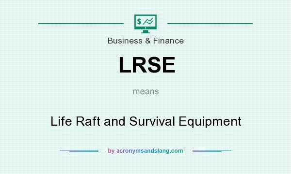 What does LRSE mean? It stands for Life Raft and Survival Equipment