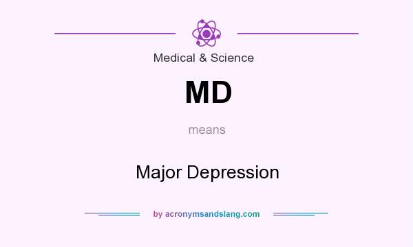 What does MD mean? It stands for Major Depression