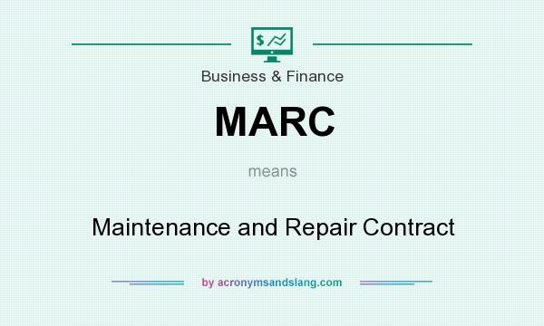 What does MARC mean? It stands for Maintenance and Repair Contract