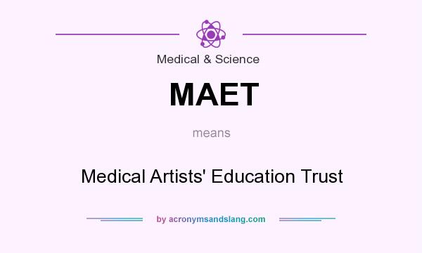 What does MAET mean? It stands for Medical Artists` Education Trust