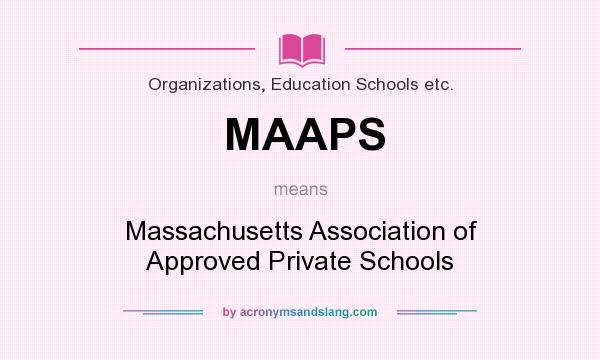What does MAAPS mean? It stands for Massachusetts Association of Approved Private Schools