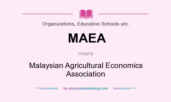 What does MAEA mean? It stands for Malaysian Agricultural Economics Association