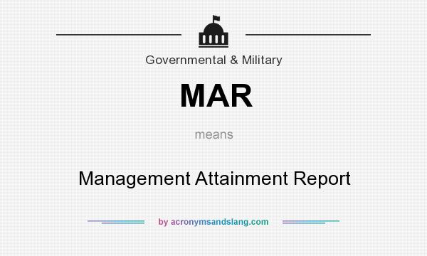 What does MAR mean? It stands for Management Attainment Report