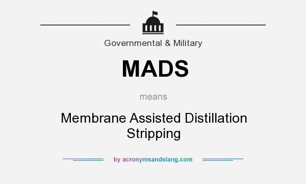 What does MADS mean? It stands for Membrane Assisted Distillation Stripping