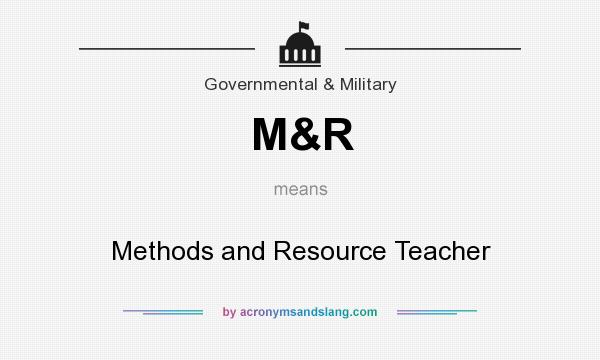 What does M&R mean? It stands for Methods and Resource Teacher