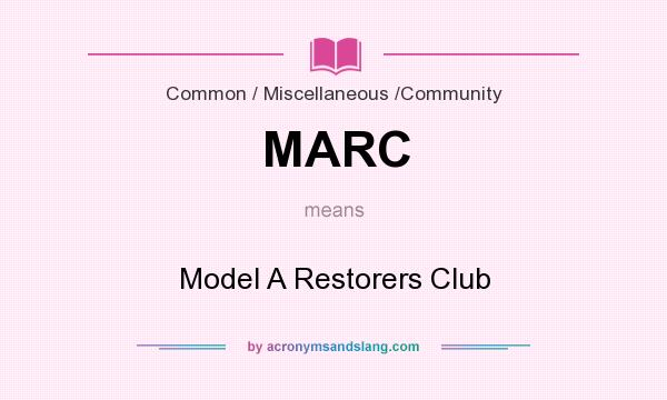 What does MARC mean? It stands for Model A Restorers Club