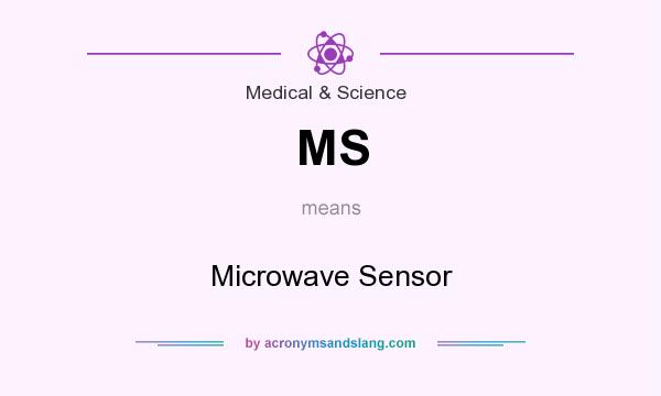 What does MS mean? It stands for Microwave Sensor