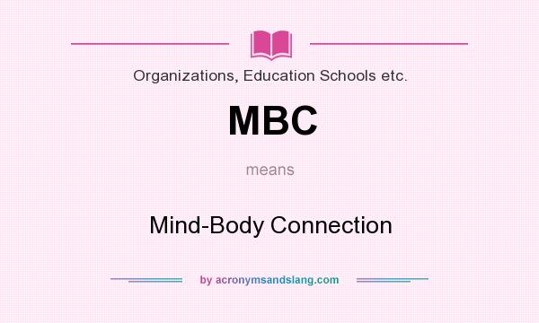 What does MBC mean? It stands for Mind-Body Connection