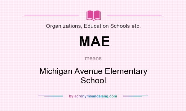 What does MAE mean? It stands for Michigan Avenue Elementary School