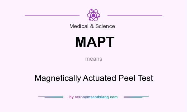 What does MAPT mean? It stands for Magnetically Actuated Peel Test
