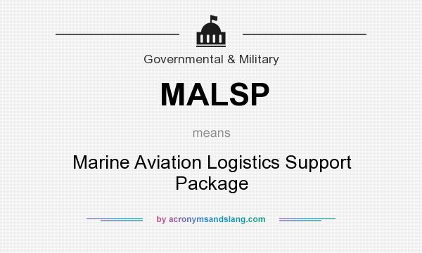 What does MALSP mean? It stands for Marine Aviation Logistics Support Package