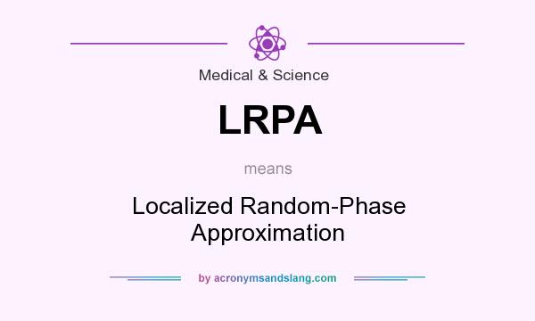 What does LRPA mean? It stands for Localized Random-Phase Approximation