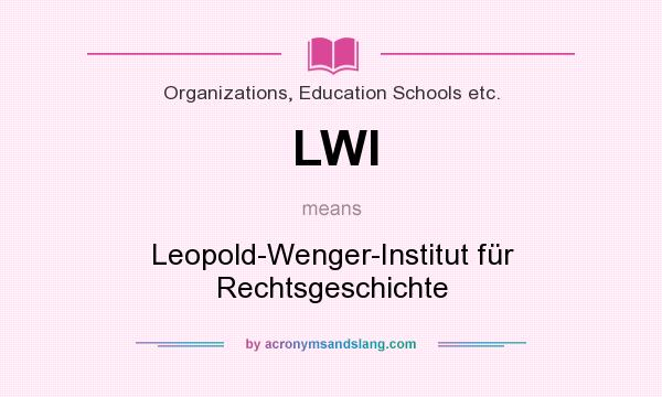 What does LWI mean? It stands for Leopold-Wenger-Institut für Rechtsgeschichte