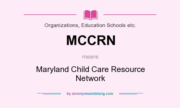 What does MCCRN mean? It stands for Maryland Child Care Resource Network