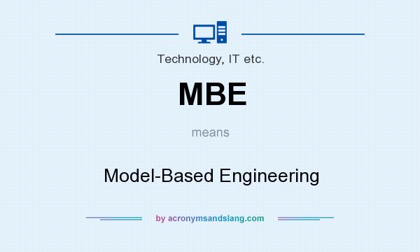 What does MBE mean? It stands for Model-Based Engineering