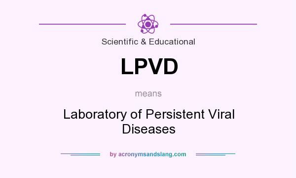 What does LPVD mean? It stands for Laboratory of Persistent Viral Diseases