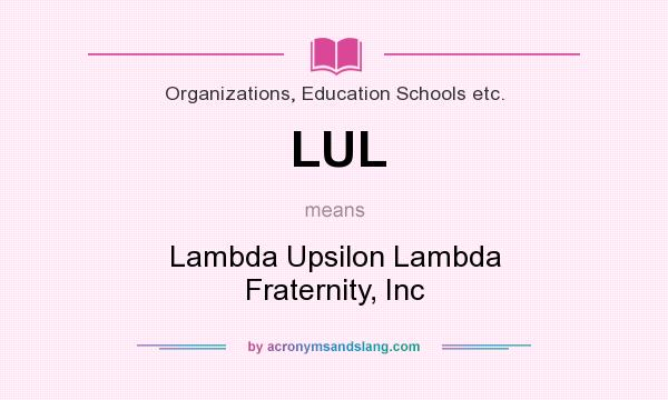 What does LUL mean? It stands for Lambda Upsilon Lambda Fraternity, Inc