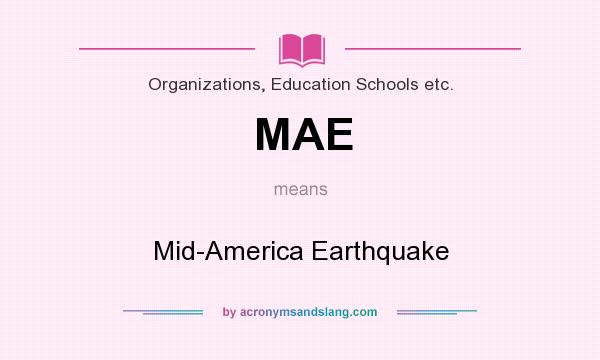 What does MAE mean? It stands for Mid-America Earthquake