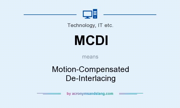 What does MCDI mean? It stands for Motion-Compensated De-Interlacing