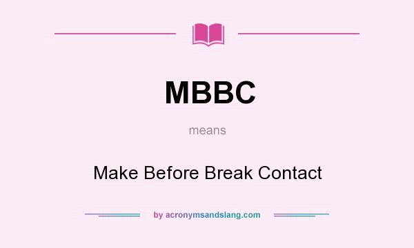 What does MBBC mean? It stands for Make Before Break Contact