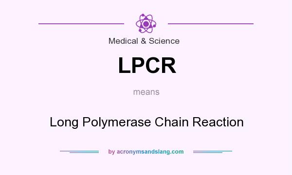 What does LPCR mean? It stands for Long Polymerase Chain Reaction
