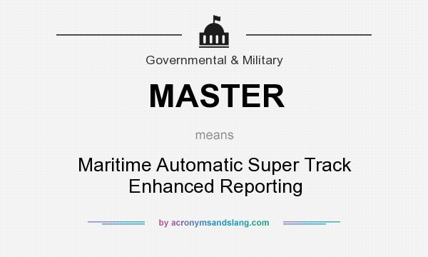 What does MASTER mean? It stands for Maritime Automatic Super Track Enhanced Reporting