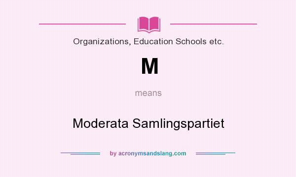 What does M mean? It stands for Moderata Samlingspartiet