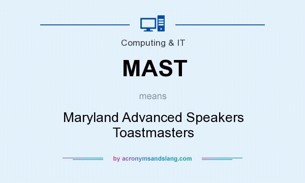 What does MAST mean? It stands for Maryland Advanced Speakers Toastmasters