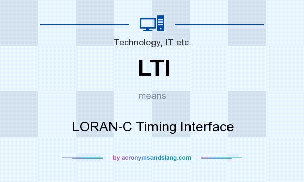 What does LTI mean? It stands for LORAN-C Timing Interface