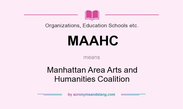 What does MAAHC mean? It stands for Manhattan Area Arts and Humanities Coalition