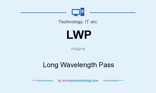 What does LWP mean? It stands for Long Wavelength Pass