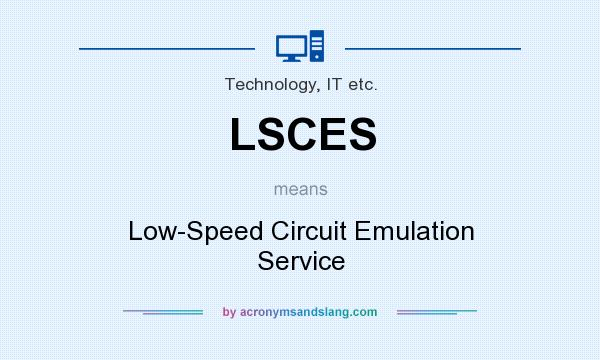 What does LSCES mean? It stands for Low-Speed Circuit Emulation Service