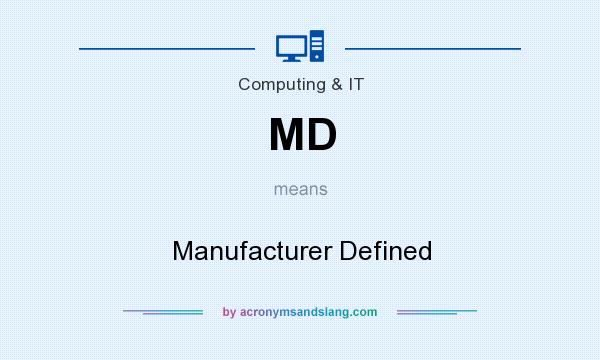 What does MD mean? It stands for Manufacturer Defined