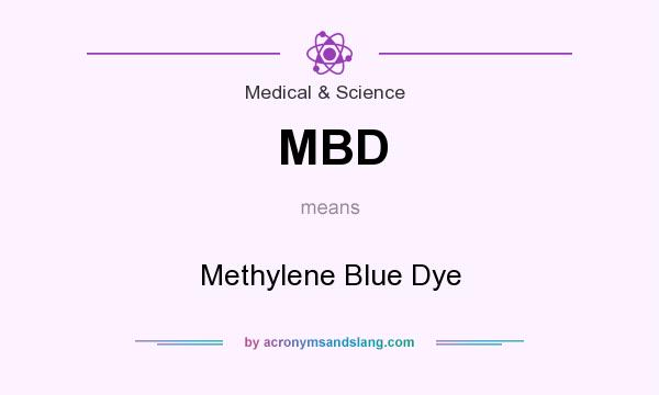 What does MBD mean? It stands for Methylene Blue Dye