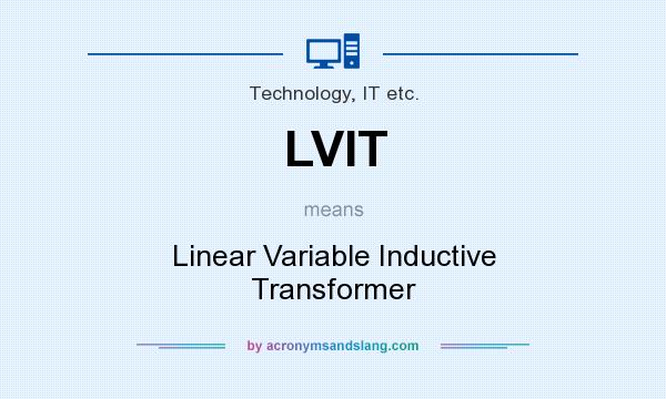What does LVIT mean? It stands for Linear Variable Inductive Transformer