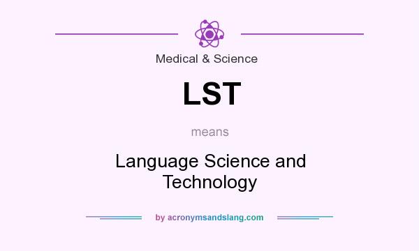 What does LST mean? It stands for Language Science and Technology